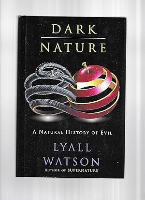 DARK NATURE: A Natural History Of Evil
