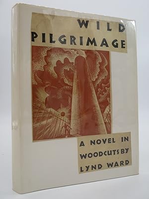 WILD PILGRIMAGE [A Novel in Woodcuts