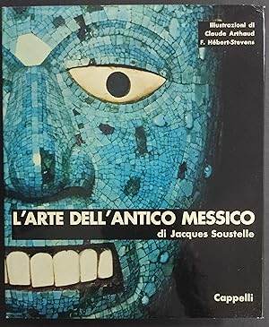 L'Arte dell'Antico Messico - J. Soustelle - Ed. Cappelli - 1967