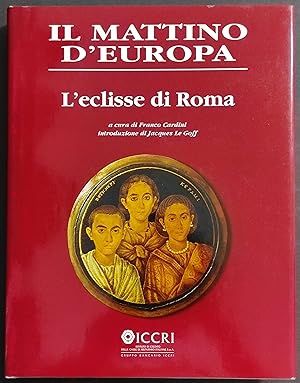 Il Mattino d'Europa - L'Eclisse di Roma - F. Cardini - 1997