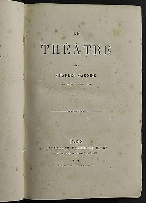 Le Theatre - C. Garnier - Ed. Hachette - 1871