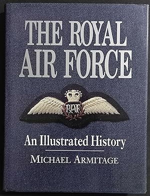 The Royal Air Force - An Illustrated History - M. Armitage - 1993