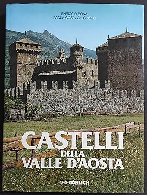 Castelli della Valle d'Aosta - E. D. Bona - P. C. Calcagno - Ed. Gorlich - 1979