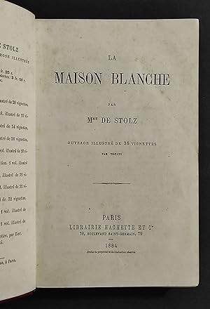 La Maison Blanche - Mme de Stolz - Ed. Hachette - 1884