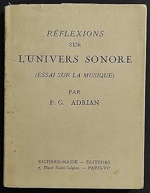 Reflexions sur l'Univers Sonore - P.G. Adrian - Ed. Richard-Masse - 1955