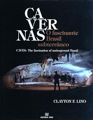 Cavernas: O fascinante Brasil subterraneo. Caves: The fascination of underground Brazil.