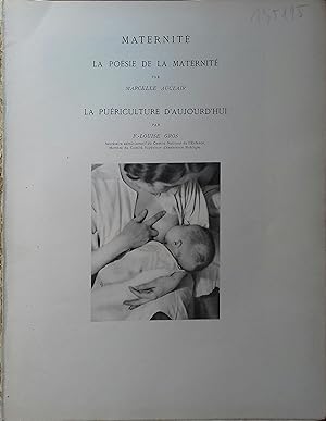 Maternité : La poésie de la maternité. - La puériculture d'aujourd'hui. Chapitres extraits de l'o...