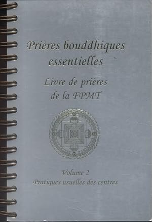 Prières bouddhiques essentielles. Volume 2 : Pratiques usuelles des centres. Livre de prières de ...