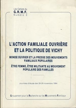 L'action familiale ouvrière et la politique de Vichy. Monde ouvrier et la presse des mouvements f...