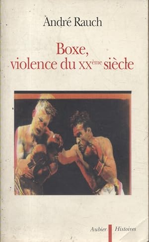 Boxe, violence du XXe siècle.