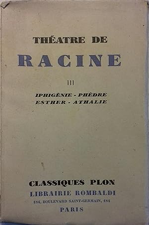 Théâtre de Racine. Tome 3 seul. Iphigénie - Phèdre - Esther - Athalie.