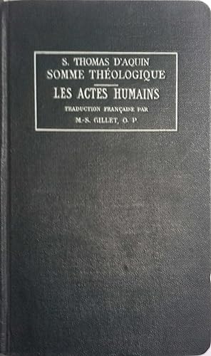 Somme théologique. Les actes humains. 1a - 2 ae, questions 6-21. Vers 1926.