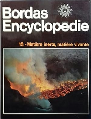 Encyclopédie Bordas - 15. Matière inerte, matière vivante.