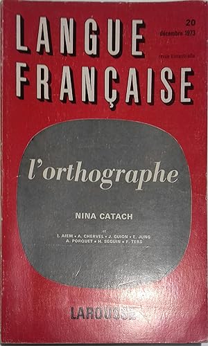 Langue française N° 20. L'orthographe par Nina Catach. Décembre 1973.
