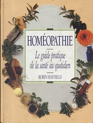 Homéopathie. Le guide pratique de la santé au quotidien.