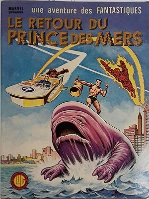 Le retour du prince des mers. Marvel présente : une aventure des Fantastiques.