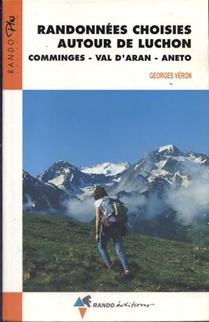 Randonnées choisies autour de Luchon. Comminges - Val d'Aran - Aneto.
