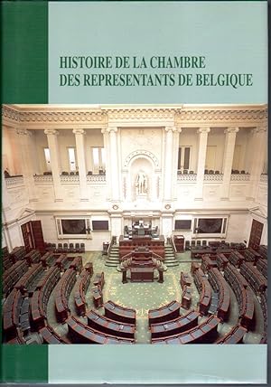 Histoire de la Chambre des représentants de Belgique. 1830-2002