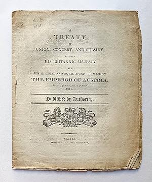 A treaty of union, concert, and subsidy, between His Britannic Majesty and His Imperial and Royal...