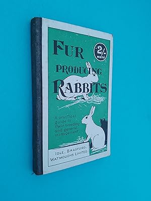 Fur Producing Rabbits: A Practical Guide to Their Breeding and General Management