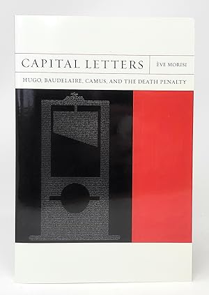 Capital Letters: Hugo, Baudelaire, Camus, and the Death Penalty