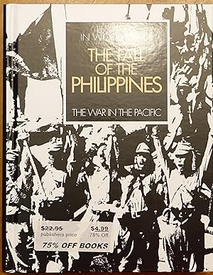 The Fall of the Philippines (U. S. Army in World War II - The War in the Pacific)
