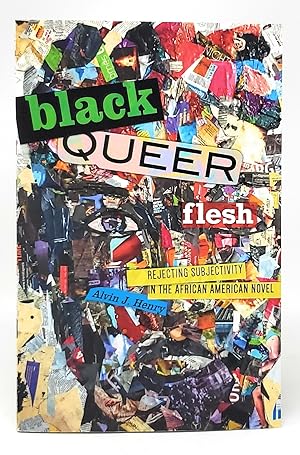 Black Queer Flesh: Rejecting Subjectivity in the African American Novel