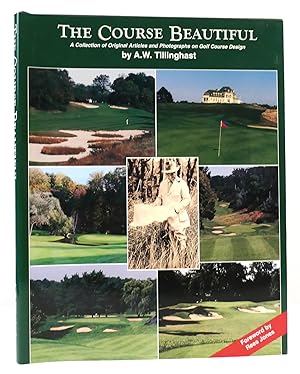 THE COURSE BEAUTIFUL A Collection of Original Articles and Photographs on Golf Course Design