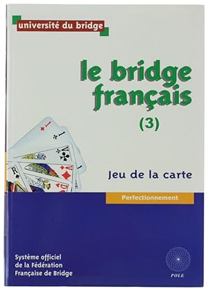 LE BRIDGE FRANÇAIS. 3: Jeu de la carte. Perfectionnement.: