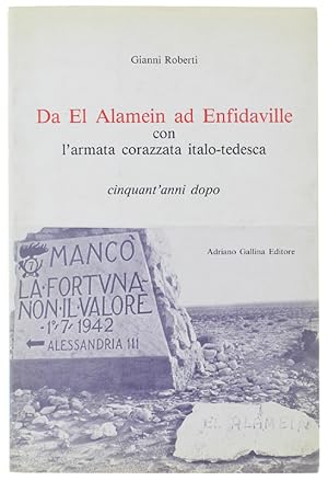 DA EL ALAMEIN AD ENFIDAVILLE CON L'ARMATA CORAZZATA ITALO-TEDESCA cinquant'anni dopo. [come nuovo...