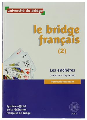 LE BRIDGE FRANÇAIS. 2: Les Enchères (majeure cinquième). Perfectionnement.: