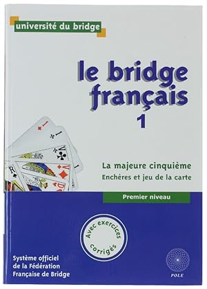 LE BRIDGE FRANÇAIS. 1: La majeure cinquième, Enchères et jeu de la carte. Premier niveau.: