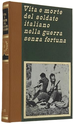 VITA E MORTE DEL SOLDATO ITALIANO NELLA GUERRA SENZA FORTUNA. Vol. 17.: