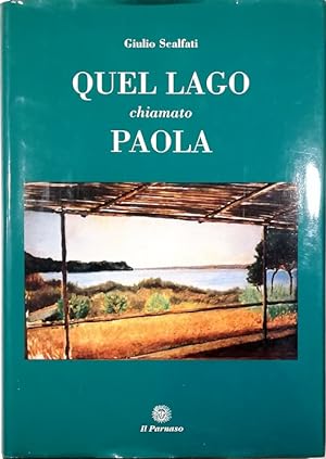 Quel lago chiamato Paola Attraverso due millenni di documenti e testimonianze