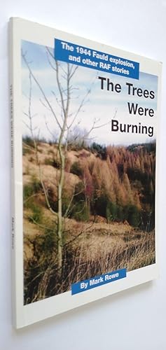 The Trees Were Burning - The 1944 Fauld Explosion and Other RAF Stories