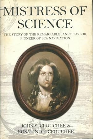 Mistress of science. The story of the remarkable janet taylor pioneer of sea navigation - Profess...