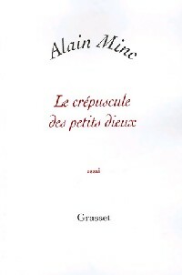 Le cr?puscule des petits dieux - Alain Minc