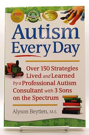 Autism Every Day: Over 150 Strategies Lived and Learned by a Professional Autism Consultant with ...