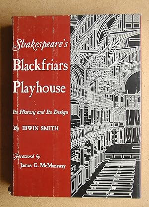 Shakespeare's Blackfriars Playhouse: It's History and Its Design.