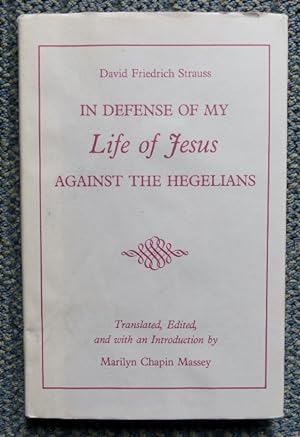 IN DEFENSE OF MY LIFE OF JESUS AGAINST THE HEGELIANS.