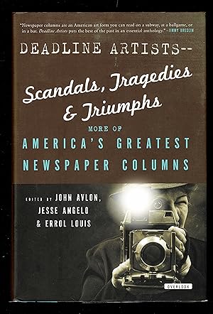 Deadline Artists--Scandals, Tragedies and Triumphs:: More of Americaís Greatest Newspaper Columns