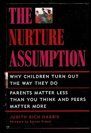The Nurture Assumption: Why Children Turn Out The Way They Do