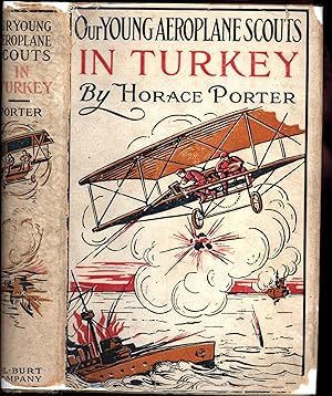 Our Young Aeroplane Scouts In Turkey / Or Bringing the Light to Yusef (IN ORIGINAL 1915 DUST JACKET)