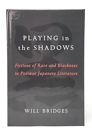 Playing in the Shadows: Fictions of Race and Blackness in Postwar Japanese Literature