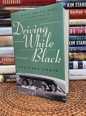 Driving While Black: African American Travel and the Road to Civil Rights (First Printing)