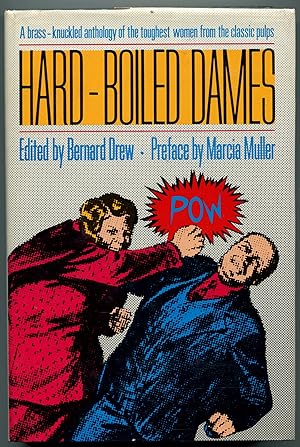 Hard-boiled dames: Stories featuring women detectives, reporters, adventurers, and criminals from...