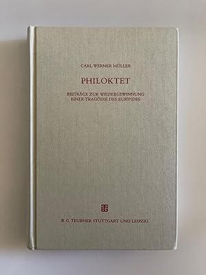 Philoktet: Beiträge zur Wiedergewinnung einer Tragödie des Euripides.