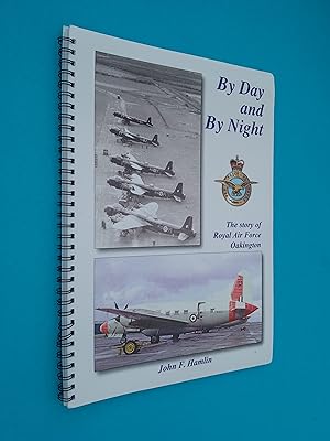 By Day and By Night: The Story of the Royal Air Force Oakington