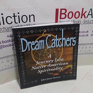 Dream Catchers : A Journey into Native American Spirituality
