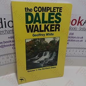 The Complete Dales Walker : Volume 1 - Northern Dales (Dalesman Walking Series)